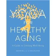 Yoga for Healthy Aging A Guide to Lifelong Well-Being