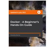 Docker - A Beginner’s Hands-On Guide