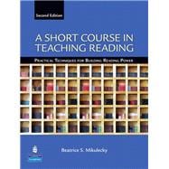 A Short Course in Teaching Reading Practical Techniques for Building Reading Power