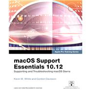 macOS Support Essentials 10.12 - Apple Pro Training Series Supporting and Troubleshooting macOS Sierra