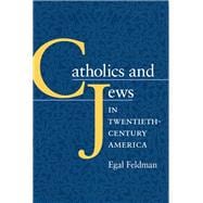 Catholics And Jews in Twentieth-century America,9780252073854