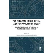 The European Union, Russia and the Post-Soviet Space