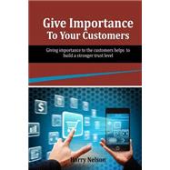 Give Importance to Your Customers