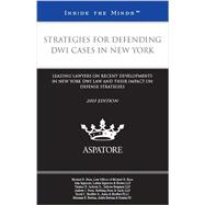 Strategies for Defending Dwi Cases in New York: Leading Lawyers on Recent Developments in New York Dwi Law and Their Impact on Defense Strategies