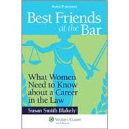 Best Friends at the Bar What Women Need to Know About a Career in the Law