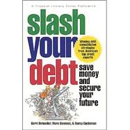 Slash Your Debt : Save Money and Secure Your Future