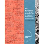 The Anthropology of Language: An Introduction to Linguistic Anthropology Workbook/Reader, International Edition, 3rd Edition