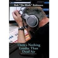 There's Nothing Louder Than Dead Air : Stories from Thirty Years Behind the Mic