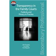 Transparency in the Family Courts: Publicity and Privacy in Practice