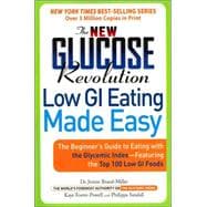 The New Glucose Revolution Low GI Eating Made Easy The Beginner's Guide to Eating with the Glycemic Index-Featuring the Top 100 Low GI Foods