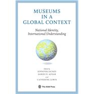 Museums in a Global Context National Identity, International Understanding