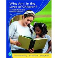 Who Am I in the Lives of Children? An Introduction to Early Childhood Education, 12th edition - Pearson+ Subscription