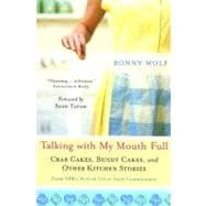 Talking with My Mouth Full Crab Cakes, Bundt Cakes, and Other Kitchen Stories