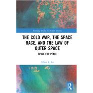 The Cold War, the Space Race, and the Law of Outer Space