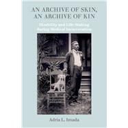 An Archive of Skin, An Archive of Kin