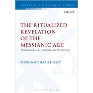 The Ritualized Revelation of the Messianic Age Washings and Meals in Galatians and 1 Corinthians