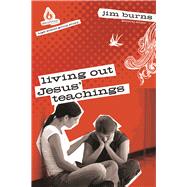 Living Out Jesus' Teachings: High School Group Study Help teens become sold-out followers of Jesus!