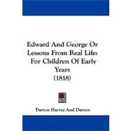 Edward and George or Lessons from Real Life : For Children of Early Years (1818)