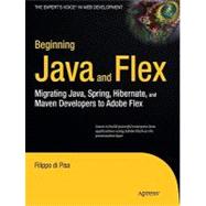 Beginning Java and Flex : Migrating Java, Spring, Hibernate and Maven Developers to Adobe Flex
