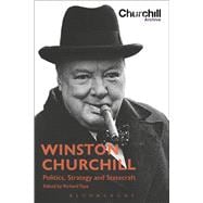 Winston Churchill Politics, Strategy and Statecraft