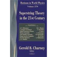 Superstring Theory in the 21st Century. Horizons in World Physics. Volume 270