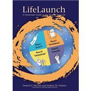 Life Launch : A Passionate Guide to the Rest of Your Life