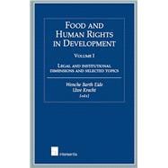 Food and Human Rights in Development - volume I Legal and Institutional Dimensions and Selected Topics