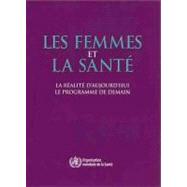 Femmes Et La Sante / Women and Health: La Realite D'aujourd'hui, Le Programme De Demain / the Reality of Today's Program Tomorrow