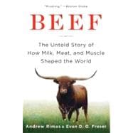 Beef: The Untold Story of How Milk, Meat, and Muscle Shaped the World