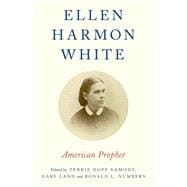 Ellen Harmon White American Prophet
