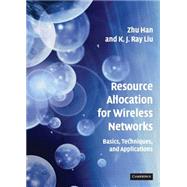 Resource Allocation for Wireless Networks: Basics, Techniques, and Applications