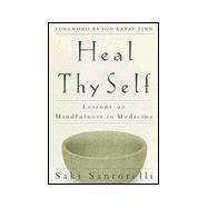 Heal Thy Self : Lessons on Mindfulness in Medicine