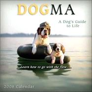 Dogma: A Dog's Guide to Life 2008 Calendar