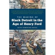 The Making of Black Detroit in the Age of Henry Ford