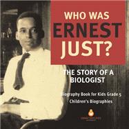 Who Was Ernest Just? The Story of a Biologist | Biography Book for Kids Grade 5 | Children's Biographies