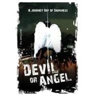 Devil or Angel : A Journey Our of Darkness