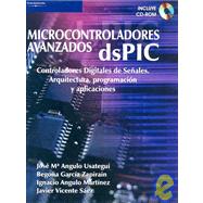Microcontroladores Avazados DsPIC: Controladores Digitales de Senales. Arquitectura, Programacion y Aplicaciones with CDROM