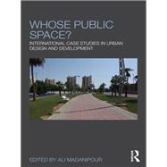Whose public space?: International case studies in urban design and development