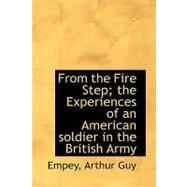 From the Fire Step: The Experiences of an American Soldier in the British Army