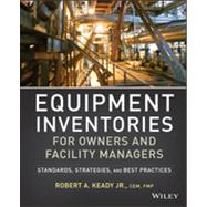 Equipment Inventories for Owners and Facility Managers Standards, Strategies and Best Practices