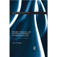 Presidents, Governors, and the Politics of Distribution in Federal Democracies: Primus Contra Pares in Argentina and Brazil