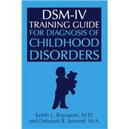DSM-IV Training Guide For Diagnosis Of Childhood Disorders