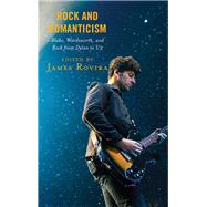 Rock and Romanticism Blake, Wordsworth, and Rock from Dylan to U2