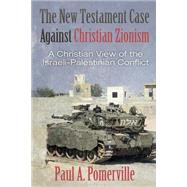 The New Testament Case Against Christian Zionism