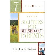 7 Solutions For Burned-Out Parents