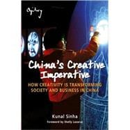 China's Creative Imperative : How Creativity Is Transforming Society and Business in China