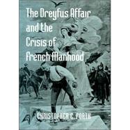 The Dreyfus Affair And the Crisis of French Manhood