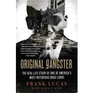 Original Gangster : The Real Life Story of One of America's Most Notorious Drug Lords