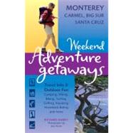 Weekend Adventure Getaways Monterey, Carmel, Big Sur, Santa Cruz Travel Info and Outdoor Fun