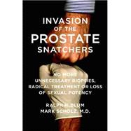 Invasion of the Prostate Snatchers: No More Unnecessar Biopsies, Radical Treatment or Loss of Sexual Potency